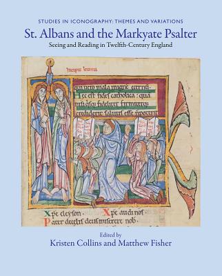St. Albans and the Markyate Psalter: Seeing and Reading in Twelfth-Century England - Collins, Kristen (Editor), and Fisher, Matthew (Editor)