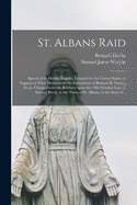 St. Albans Raid [microform]: Speech of B. Devlin, Esquire, Counsel for the United States, in Support of Their Demand for the Extradition of Bennett H. Young, Et Al., Charged With the Robbery Upon the 19th October Last, of Samuel Breck, in the Town Of...