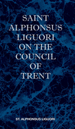 St Alphonsus Liguori on the Council of Trent