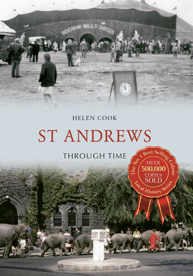 St Andrews Through Time - Cook, Helen