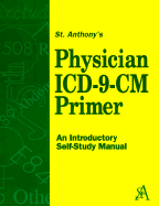 St. Anthony Physician ICD-9-CM Primer: An Introductory Self-Study Manual