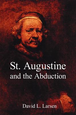 St. Augustine and the Abduction - Larsen, David L, D.D.