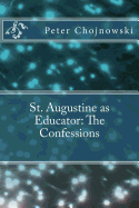 St. Augustine as Educator: The Confessions