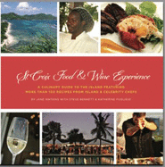 St. Croix Food & Wine Experience: a Culinary Guide to the Island Featuring More Than 100 Recipes From Island and Celebrity Chefs