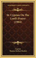 St. Cyprian on the Lord's Prayer (1904)