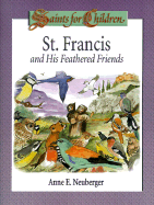 St. Francis and His Feathered Friends: Saints for Children - Neuberger, Anne E, and Bundick, Tessie