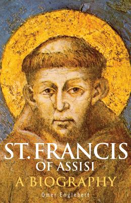 St. Francis of Assisi: A Biography - Englebert, Omer