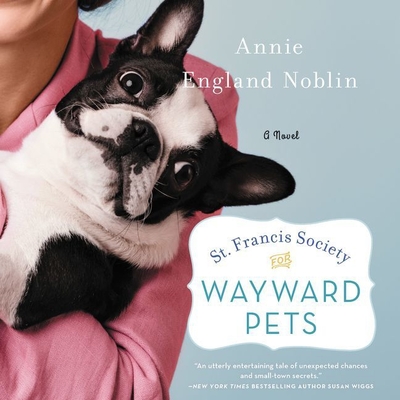 St. Francis Society for Wayward Pets Lib/E - Noblin, Annie England, and Naughton, Sarah (Read by)