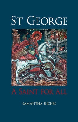 St George: A Saint for All - Riches, Samantha