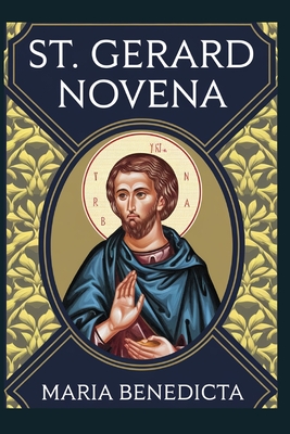 St. Gerard Novena - Benedicta, Maria