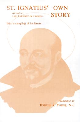 St. Ignatius' Own Story - Young, William J (Translated by)