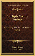 St. Illtyd's Church, Pembrey: Its History and Its Architecture (1898)
