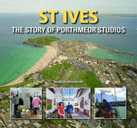 St Ives: The Story of Porthmeor Studios