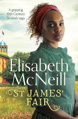 St James' Fair: A gripping 19th Century Scottish saga - McNeill, Elisabeth