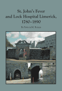 St. John (Tm)S Fever and Lock Hospital Limerick, 1780-1890