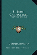 St. John Chrysostom: The Voice Of Gold