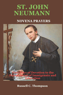 St. John Neumann Novena Prayers: Nine Days of Devotion to the Patron Saint of Immigrants and Education