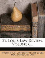 St. Louis Law Review, Volume 6