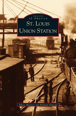 St. Louis Union Station - Montesi, Albert J, and Deposki, Richard