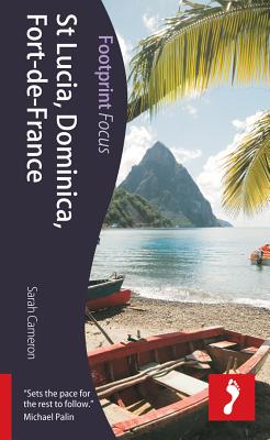 St Lucia & Dominica Footprint Focus Guide: Includes Fort-De-France (Martinique), Castries, Soufriere & Roseau - Cameron, Sarah