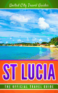 St Lucia: The Official Travel Guide