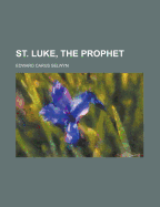 St. Luke, the Prophet
