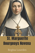 St. Marguerite Bourgeoys Novena: A 9 day catholic devotional prayer for divine blessing