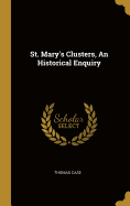 St. Mary's Clusters, An Historical Enquiry