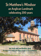 St Matthew's Windsor: An Anglican Landmark Celebrating 200 Years