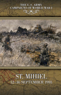 St. Mihiel: 12-16 September 1918: The U.S. Army Campaigns of World War I