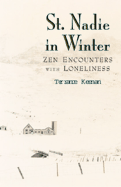 St. Nadie in Winter: Zen Encounters with Loneliness