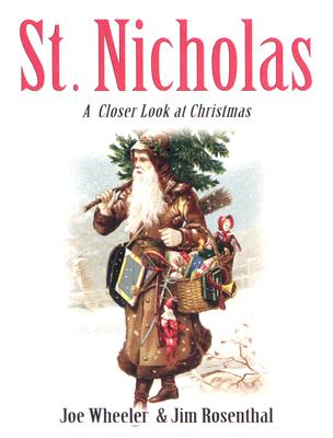St. Nicholas: A Closer Look at Christmas - Rosenthal, Jim, and Wheeler, Joe L, Ph.D.