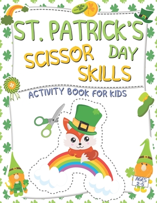 St. Patrick's Day Scissor Skills Activity Book For Kids: A Fun Coloring and Cutting Preschool Workbook for Toddlers and Kids ages 2-5 - Balloon Books, Tommy