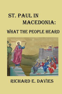 St. Paul in Macedonia: What the People Heard - Davies, Richard E