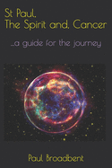 St Paul, The Spirit and, Cancer: ...a guide for the journey