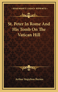 St. Peter in Rome and His Tomb on the Vatican Hill