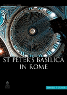 St. Peter's Basilica in Rome: A Handout for Tours or for Independent Exploration of the Basilica