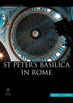 St. Peter's Basilica in Rome: A Handout for Tours or for Independent Exploration of the Basilica - Fischer, Robert