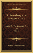 St. Petersburg and Moscow V1-V2: A Visit to the Court of the Czar (1846)