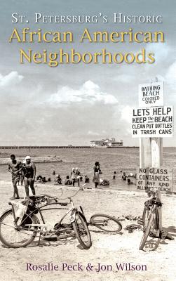 St. Petersburg's Historic African American Neighborhoods - Wilson, Jon, and Peck, Rosalie