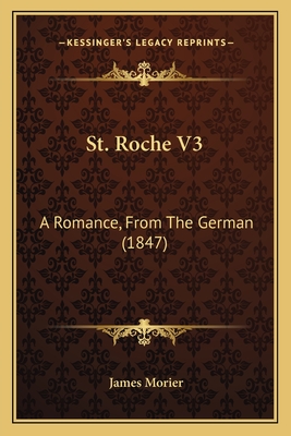 St. Roche V3: A Romance, from the German (1847) - Morier, James