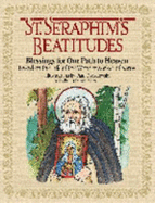 St Seraphim's Beatitudes: Blessings for Our Path to Heaven, Based on the Life of the Wonderworker of Sarov - Marshall, Daniel William