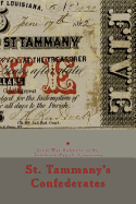 St. Tammany's Confederates: & Civil War Soldiers with Ties to St Tammany Parish, Louisiana