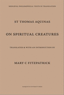 St. Thomas Aquinas: On Spiritual Creatures - Aquinas, Thomas, St., and St Thomas Aquinas, and Fitzpatrick, Mary C (Translated by)