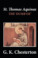 St. Thomas Aquinas: 'The Dumb Ox'