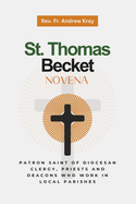 St. Thomas Becket Novena: Patron Saint of diocesan clergy, priests and deacons who work in Local Parishes