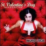 St. Valentines Day Massacre - Ingrid Lucia