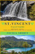 St. Vincent Travel Guide: Discover St. Vincent: Where Adventure and Culture Unite in Paradise