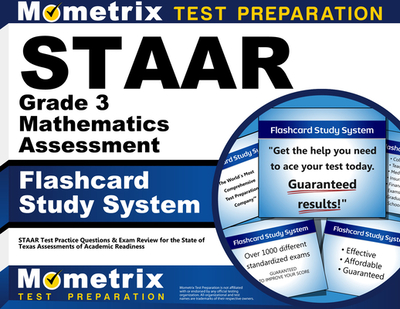 Staar Grade 3 Mathematics Assessment Flashcard Study System: Staar Test Practice Questions & Exam Review for the State of Texas Assessments of Academic Readiness (Cards) - Staar Exam Secrets Test Prep Team