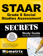 Staar Grade 8 Social Studies Assessment Secrets Study Guide: Staar Test Review for the State of Texas Assessments of Academic Readiness